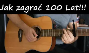 Jak zagrać na gitarze sto lat łatwo i szybko dla początkujących