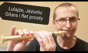 Lulajże Jezuniu na flecie prostym: Szybki przewodnik dla początkujących