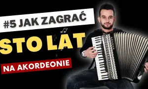 Mężczyzna gra na akordeonie. Na ekranie napis: "#5 Jak zagrać sto lat na akordeonie".