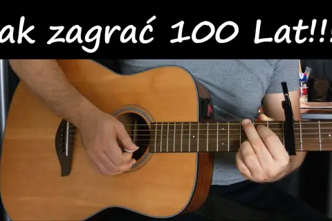 Jak zagrać na gitarze sto lat łatwo i szybko dla początkujących