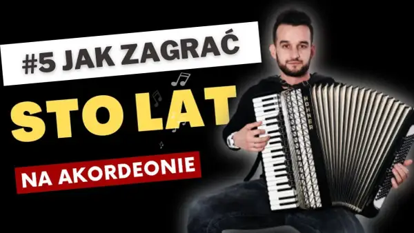 Mężczyzna gra na akordeonie. Na ekranie napis: "#5 Jak zagrać sto lat na akordeonie".